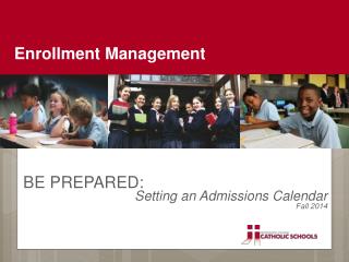 BE PREPARED: Setting an Admissions Calendar Fall 2014