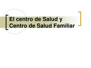 El centro de Salud y Centro de Salud Familiar