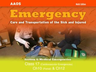 Class 17 (Cardiovascular Emergencies) Ch10 (Partial) &amp; Ch12