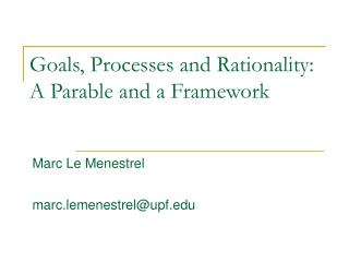 Goals, Processes and Rationality: A Parable and a Framework