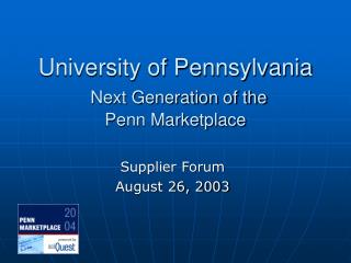 University of Pennsylvania Next Generation of the Penn Marketplace