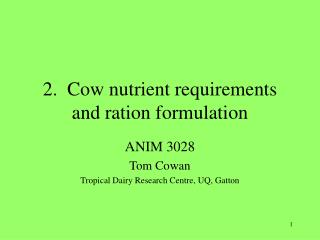 2. Cow nutrient requirements and ration formulation
