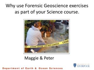 Why use Forensic Geoscience exercises as part of your Science course.