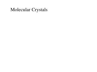 Molecular Crystals