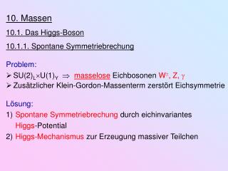 10. Massen 10.1. Das Higgs-Boson 10.1.1. Spontane Symmetriebrechung Problem: