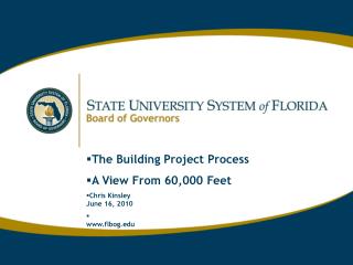 The Building Project Process A View From 60,000 Feet Chris Kinsley June 16, 2010 flbog