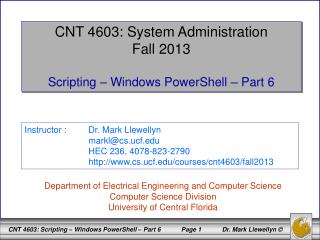 CNT 4603: System Administration Fall 2013 Scripting – Windows PowerShell – Part 6