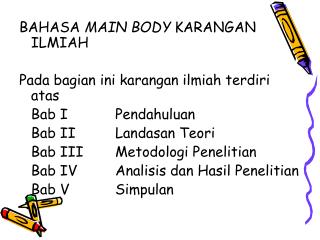 BAHASA MAIN BODY KARANGAN ILMIAH Pada bagian ini karangan ilmiah terdiri atas