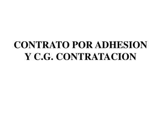 CONTRATO POR ADHESION Y C.G. CONTRATACION