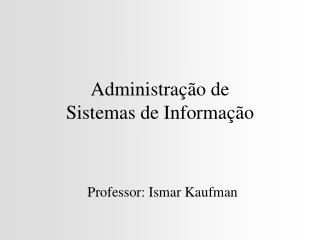 Administração de Sistemas de Informação