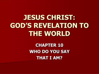 JESUS CHRIST: GOD’S REVELATION TO THE WORLD