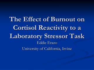 The Effect of Burnout on Cortisol Reactivity to a Laboratory Stressor Task