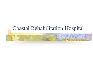Coastal Rehabilitation Hospital