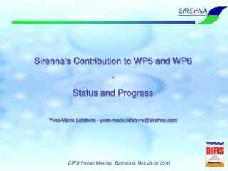 Sirehna's Contribution to WP5 and WP6 - Status and Progress