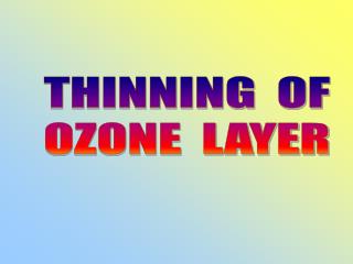 THINNING OF OZONE LAYER