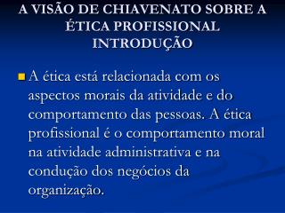 A VISÃO DE CHIAVENATO SOBRE A ÉTICA PROFISSIONAL INTRODUÇÃO