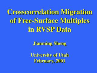 Crosscorrelation Migration of Free-Surface Multiples in RVSP Data