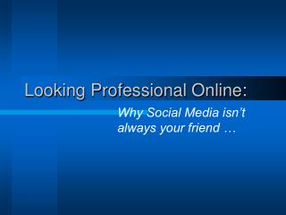 Looking Professional Online: