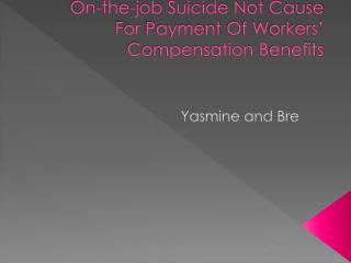 On-the-job Suicide Not Cause F or P ayment O f W orkers’ Compensation B enefits