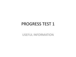 PROGRESS TEST 1