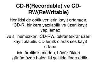 CD-R(Recordable) ve CD-RW(ReWritable)