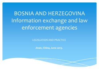 BOSNIA AND HERZEGOVINA Information exchange and law enforcement agencies