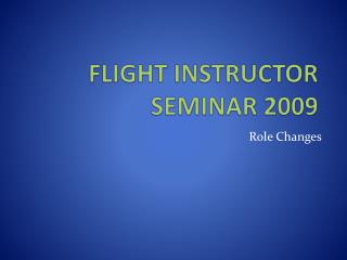 FLIGHT INSTRUCTOR SEMINAR 2009