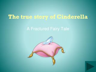 The true story of Cinderella