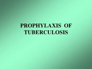 PROPHYLAXIS OF TUBERCULOSIS