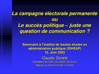 La campagne électorale permanente ou Le succès politique – juste une question de communication ?