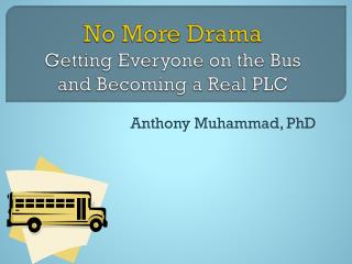 No More Drama Getting Everyone on the Bus and Becoming a Real PLC