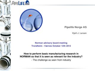Pipelife Norge AS Kjell J. Larsen