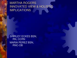 MARTHA ROGERS INNOVATED VIEW &amp; HOLISTIC IMPLICATIONS