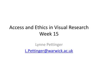 Access and Ethics in Visual Research Week 15