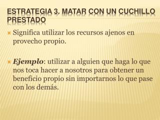 Estrategia 3. Matar con un cuchillo prestado