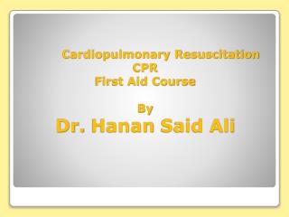 Cardiopulmonary Resuscitation CPR First Aid Course By Dr. Hanan Said Ali