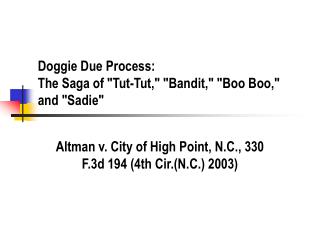 Doggie Due Process: The Saga of &quot;Tut-Tut,&quot; &quot;Bandit,&quot; &quot;Boo Boo,&quot; and &quot;Sadie&quot;