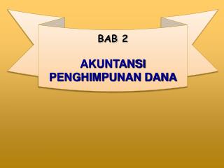 BAB 2 AKUNTANSI PENGHIMPUNAN DANA