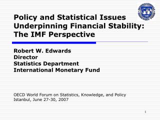 Policy and Statistical Issues Underpinning Financial Stability: The IMF Perspective