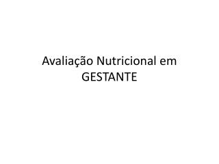 Avaliação Nutricional em GESTANTE