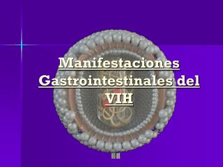 Manifestaciones Gastrointestinales del VIH