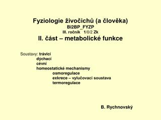 Fyziologie živočichů (a člověka) Bi2BP_FYZP III. ročník 1 /0/2 Zk II. část – metabolické funkce