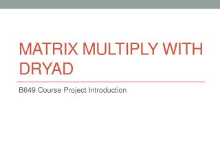 Matrix Multiply with Dryad