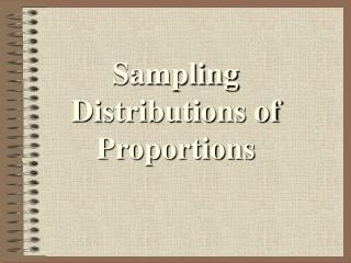 Sampling Distributions of Proportions