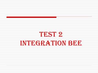 TEST 2 INTEGRATION BEE