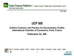 UCP 500 Uniform Customs and Practice for Documentary Credits, International Chamber of Commerce, Paris, France Publicati