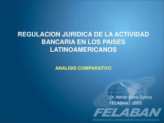 REGULACION JURIDICA DE LA ACTIVIDAD BANCARIA EN LOS PAISES LATINOAMERICANOS ANALISIS COMPARATIVO