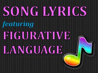 SONG LYRICS featuring FIGURATIVE LANGUAGE