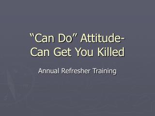 “Can Do” Attitude- Can Get You Killed