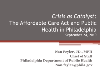 Crisis as Catalyst: The Affordable Care Act and Public Health in Philadelphia September 24, 2010